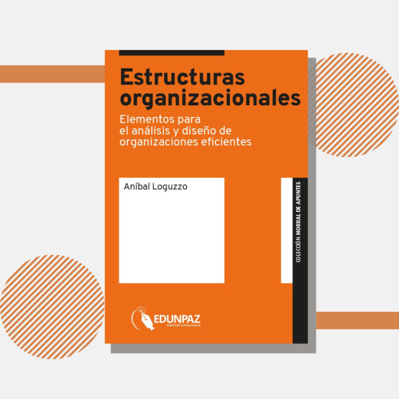 Morral de Apuntes. Nuevo libro de Edunpaz explora las estructuras organizaciones desde un enfoque sociotécnico