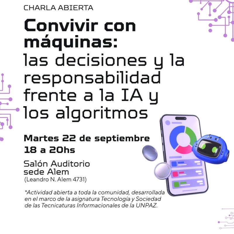 Convivir con máquinas: una charla para pensar las decisiones y la responsabilidad frente a la IA y los algoritmos - UNPAZ